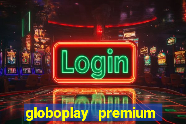 globoplay premium mod apk